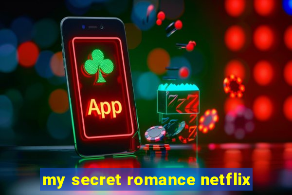 my secret romance netflix